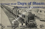 Book cover of Days of Steam - A Journey in Pictures: Waterloo - Bournemouth by SHAW, William 